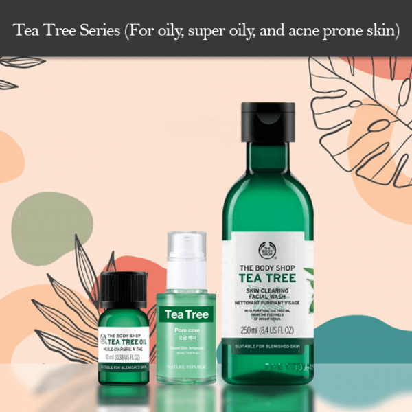 Tea Tree Series (For oily, super oily, and acne prone skin)